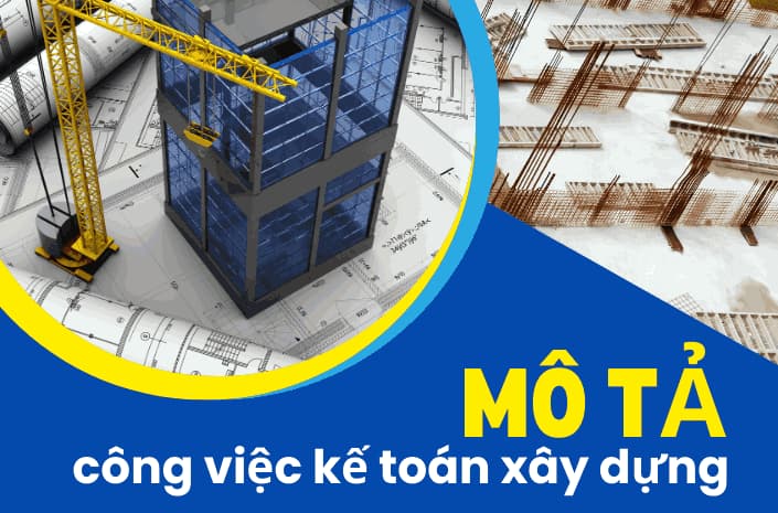 Ảnh Chi tiết mô tả công việc kế toán xây dựng