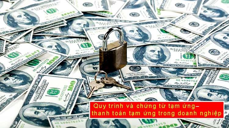 Quy trình và chứng từ tạm ứng – thanh toán tạm ứng trong doanh nghiệp