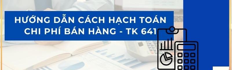 Hướng dẫn cách hạch toán chi phí bán hàng - TK 641