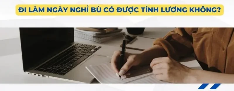 Đi làm ngày nghỉ bù lễ tính như thế nào?