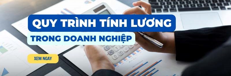 Quy trình tính lương và thanh toán lương cho nhân viên cho doanh nghiệp