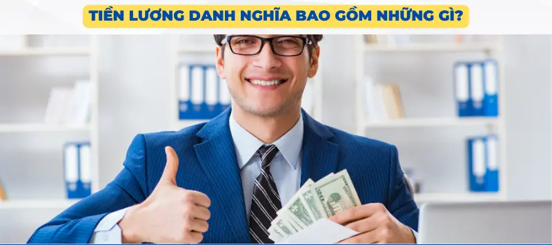 Tiền lương danh nghĩa bao gồm những gì1