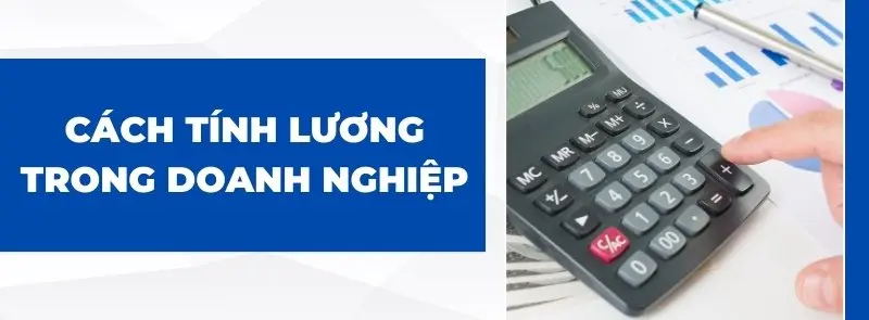 cach-tinh-luong-trong-doanh-nghiep-can-phai-biet