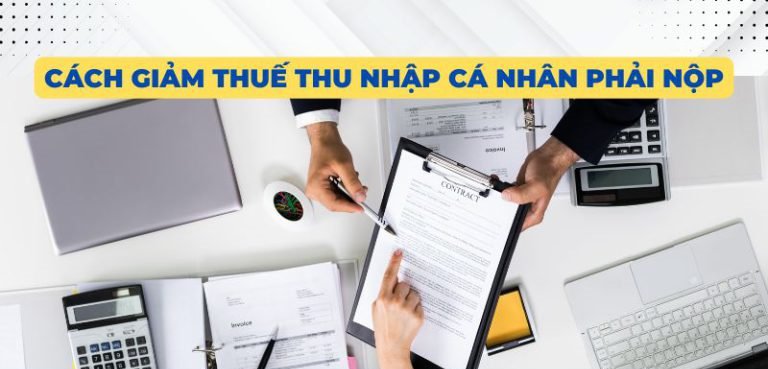 Cách giảm thuế thu nhập cá nhân phải nộp