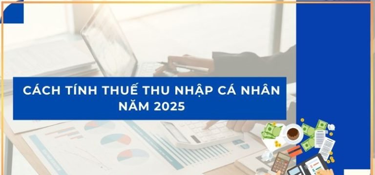 Cách tính thuế thu nhập cá nhân năm 2025