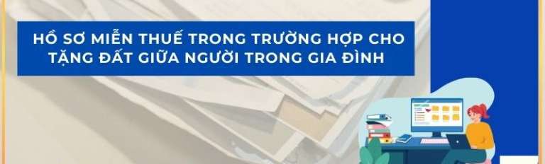 Ho-so-mien-thue-trong-truong-hop-cho-tang-dat-giua-nguoi-trong-gia-dinh