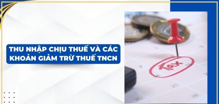 Thu nhập chịu thuế và các khoản giảm trừ thuế TNCN